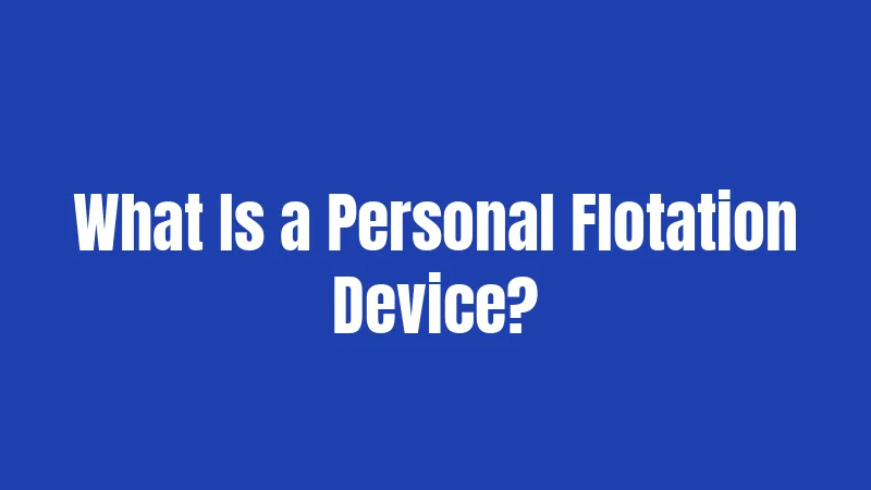 What Is a Personal Flotation Device?