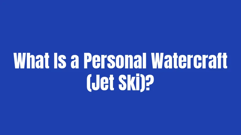 Jet Ski Laws in Pennsylvania (2026): The Complete Safety Guide 1 What Is a Personal Watercraft (Jet Ski)?