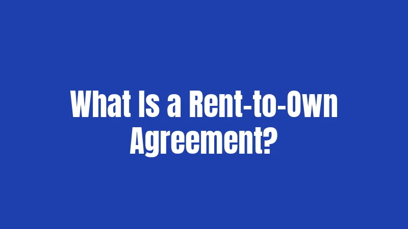 What Is a Rent-to-Own Agreement?