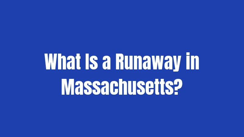 What Is a Runaway in Massachusetts?