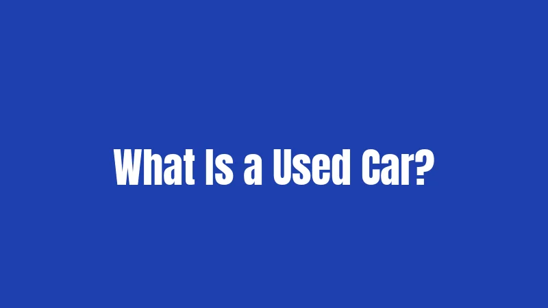 What Is a Used Car?