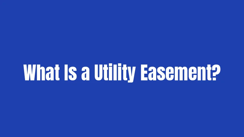 What Is a Utility Easement?