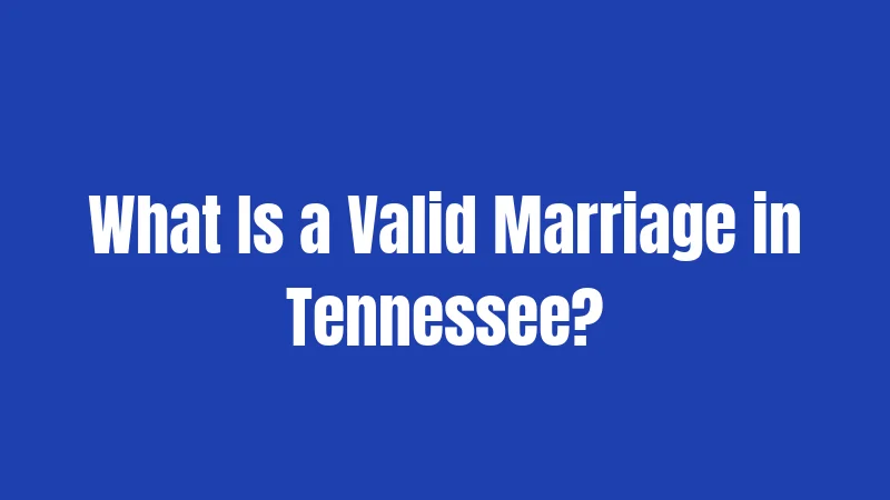 What Is a Valid Marriage in Tennessee?