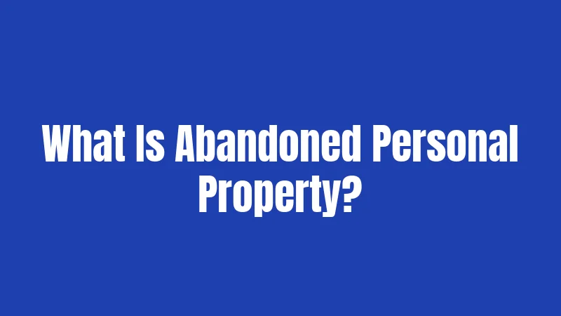 What Is Abandoned Personal Property?