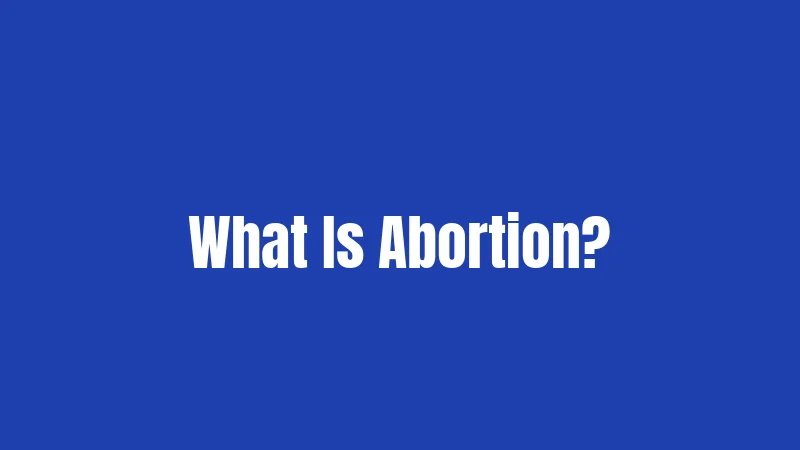 What Is Abortion?