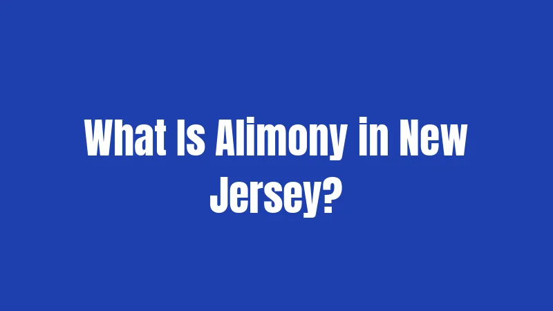 What Is Alimony in New Jersey?