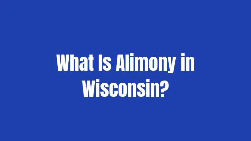 What Is Alimony in Wisconsin?