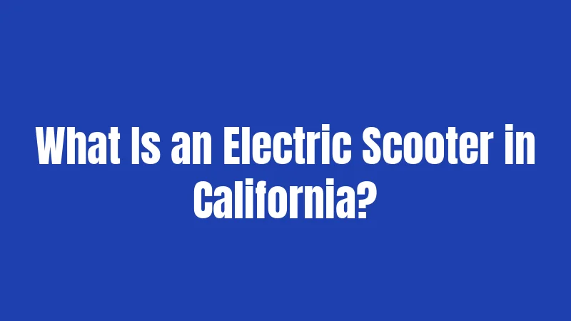 What Is an Electric Scooter in California?