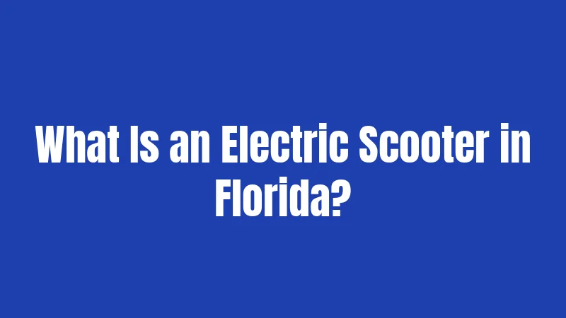 What Is an Electric Scooter in Florida?