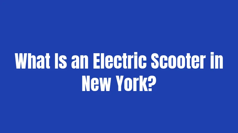 What Is an Electric Scooter in New York?
