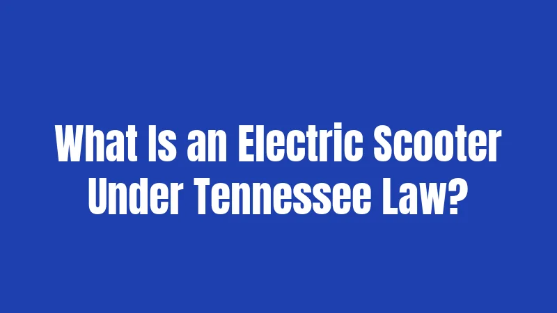 What Is an Electric Scooter Under Tennessee Law?