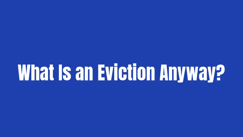 What Is an Eviction Anyway?