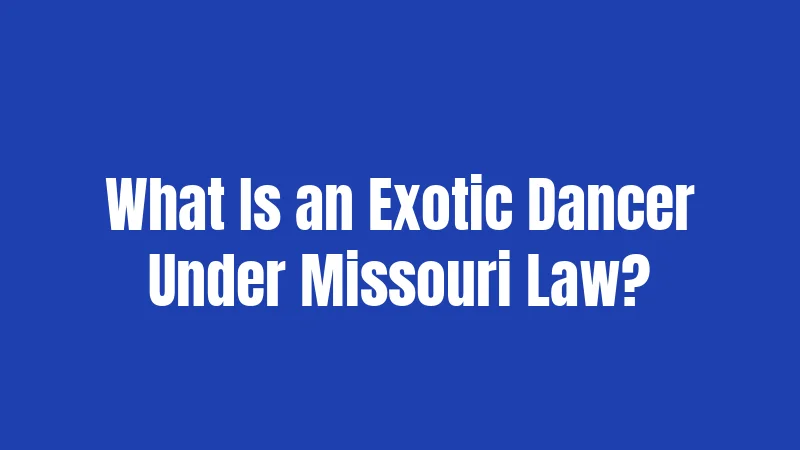 What Is an Exotic Dancer Under Missouri Law?