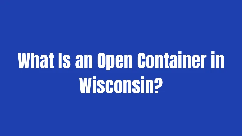 What Is an Open Container in Wisconsin?