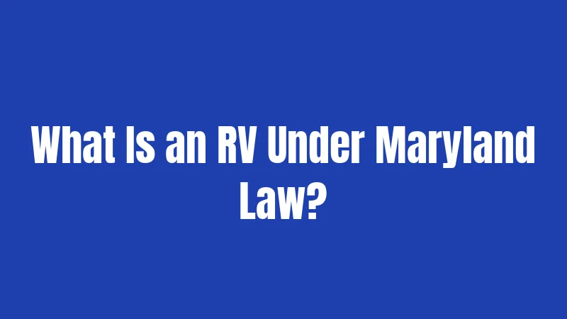 What Is an RV Under Maryland Law?