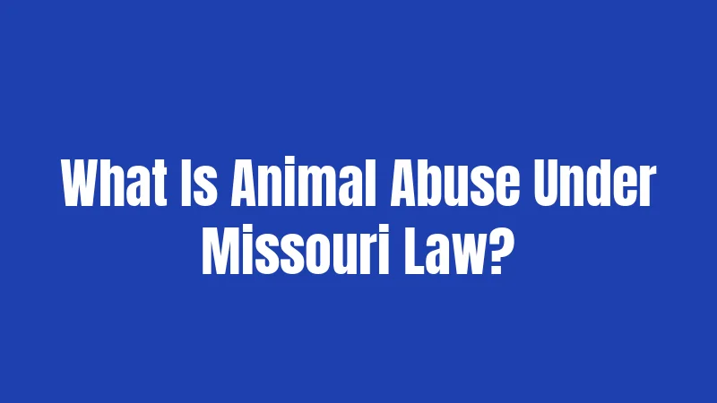 What Is Animal Abuse Under Missouri Law?