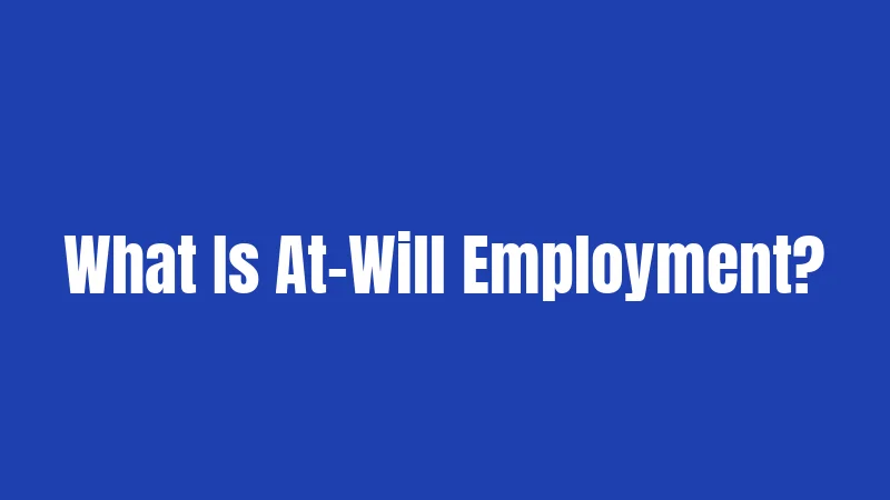 What Is At-Will Employment?