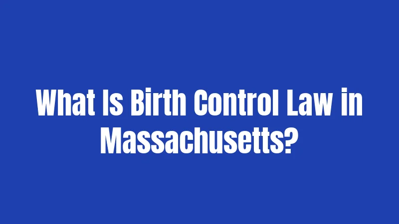 What Is Birth Control Law in Massachusetts?