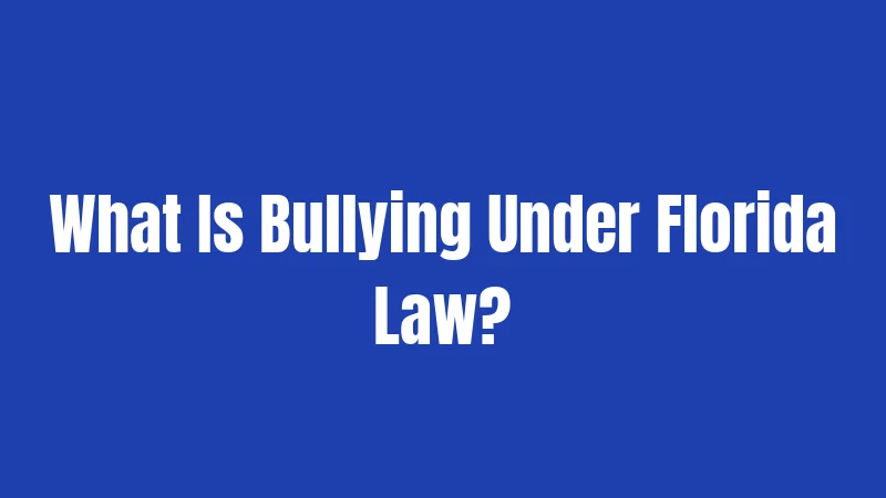 What Is Bullying Under Florida Law?