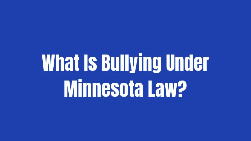 What Is Bullying Under Minnesota Law?