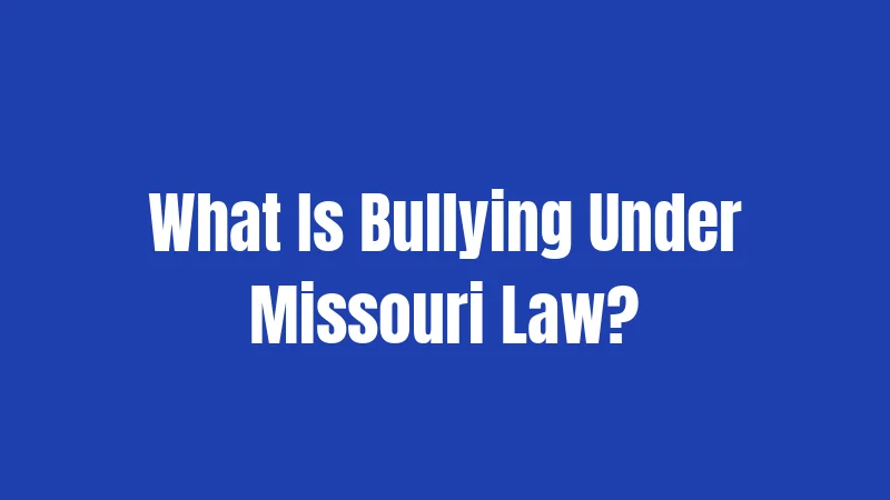 What Is Bullying Under Missouri Law?