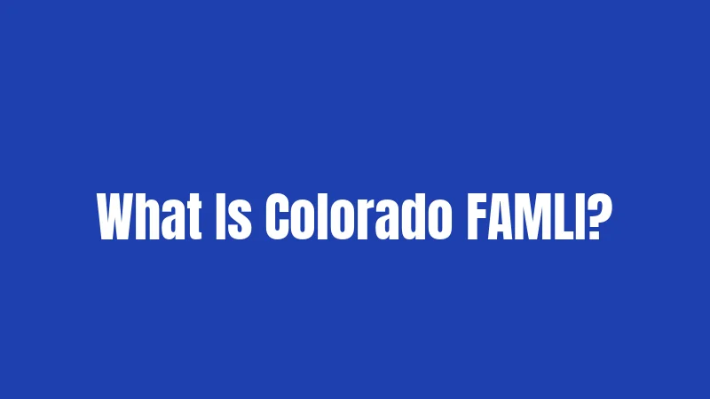 What Is Colorado FAMLI?