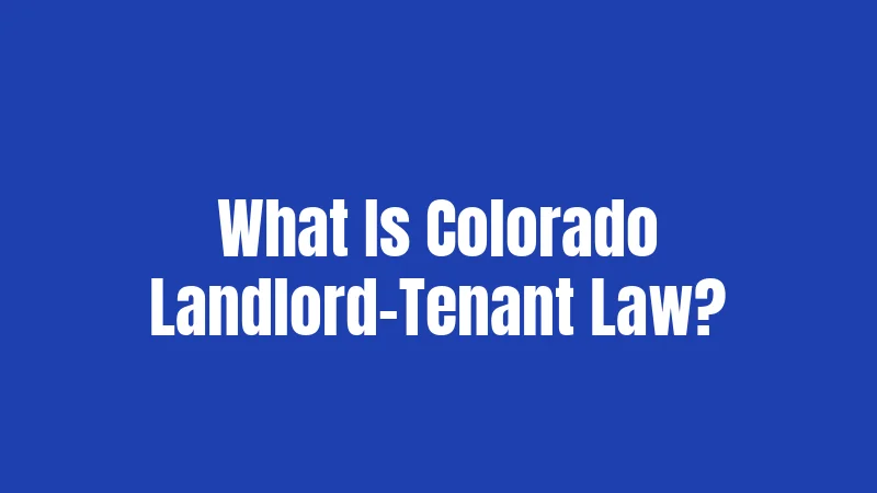 What Is Colorado Landlord-Tenant Law?