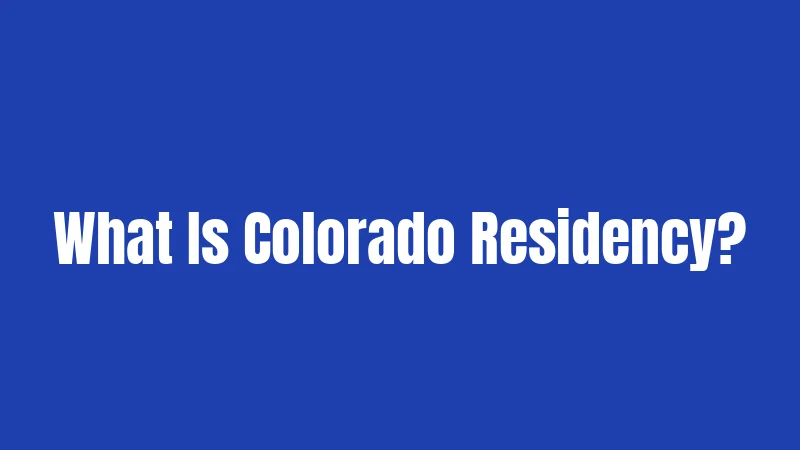 What Is Colorado Residency?