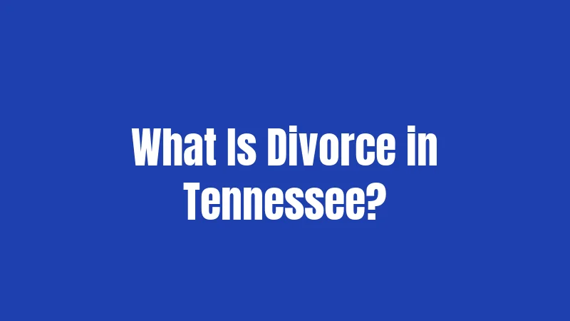 What Is Divorce in Tennessee?