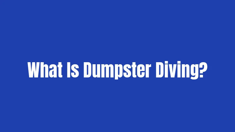 What Is Dumpster Diving?