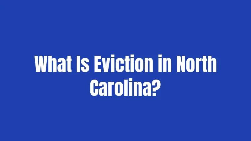 North Carolina Eviction Laws in 2026: The Complete Tenant and Landlord Guide 1 What Is Eviction in North Carolina?