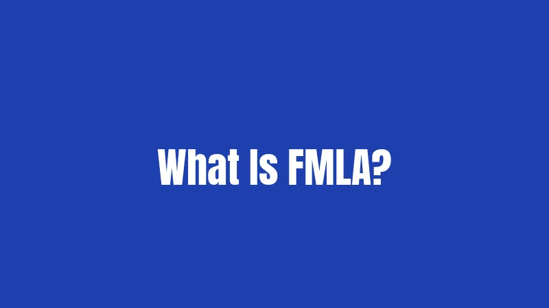 What Is FMLA?