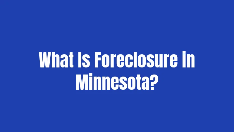 What Is Foreclosure in Minnesota?