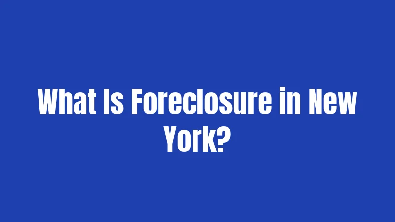 What Is Foreclosure in New York?