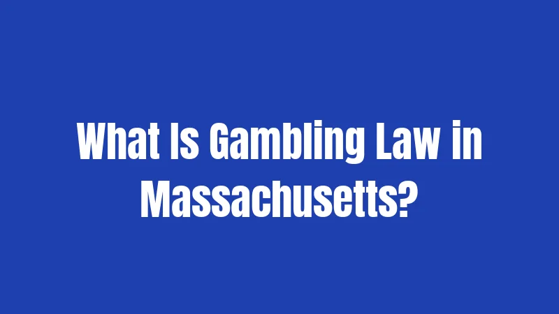 What Is Gambling Law in Massachusetts?