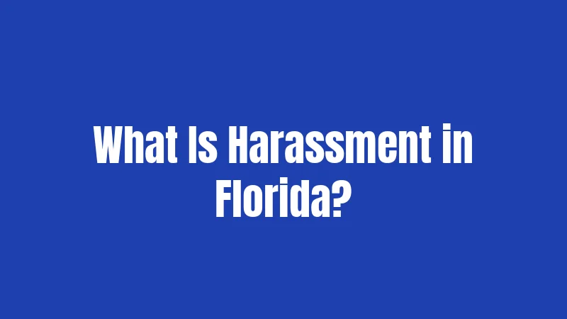 What Is Harassment in Florida?