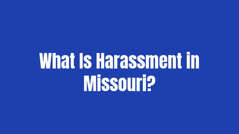 What Is Harassment in Missouri?