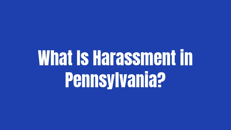 What Is Harassment in Pennsylvania?