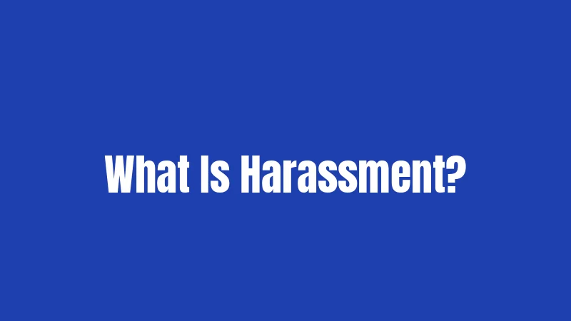 What Is Harassment?