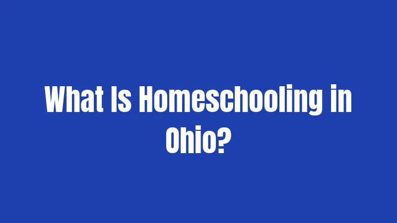 What Is Homeschooling in Ohio?