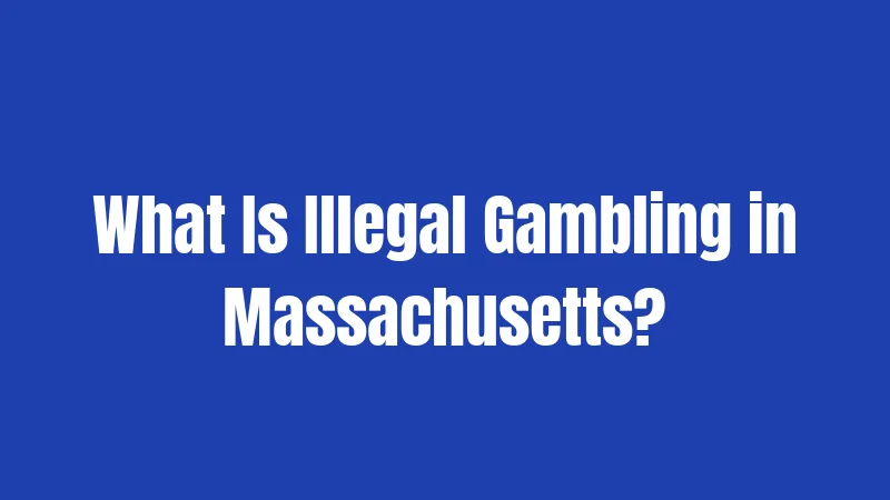 What Is Illegal Gambling in Massachusetts?