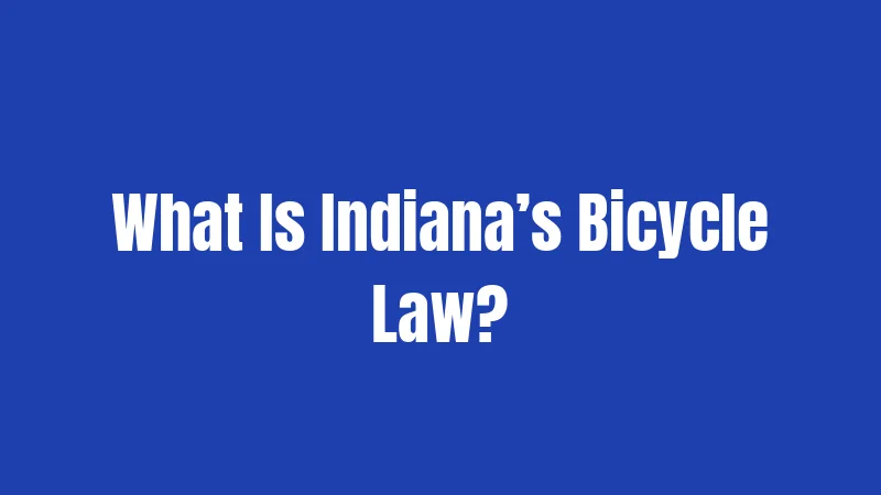 What Is Indiana’s Bicycle Law?