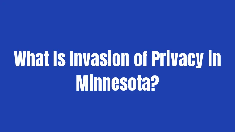 What Is Invasion of Privacy in Minnesota?