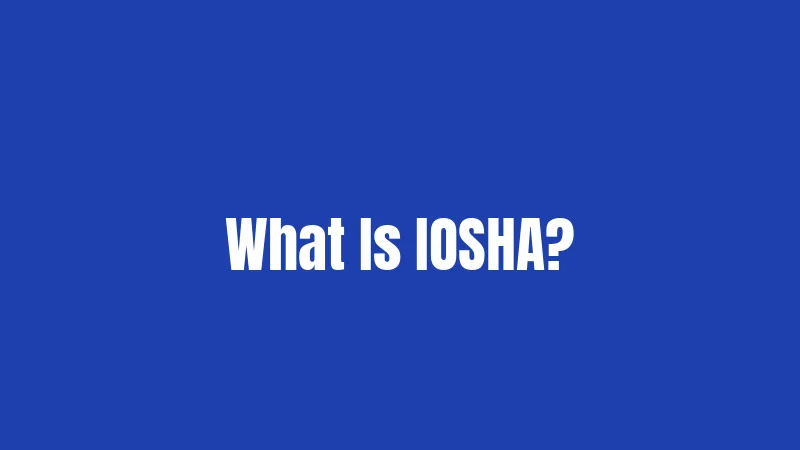 What Is IOSHA?