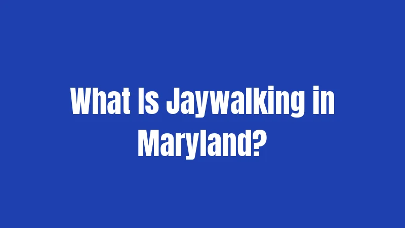 What Is Jaywalking in Maryland?