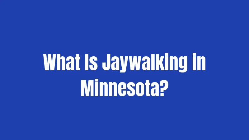 What Is Jaywalking in Minnesota?