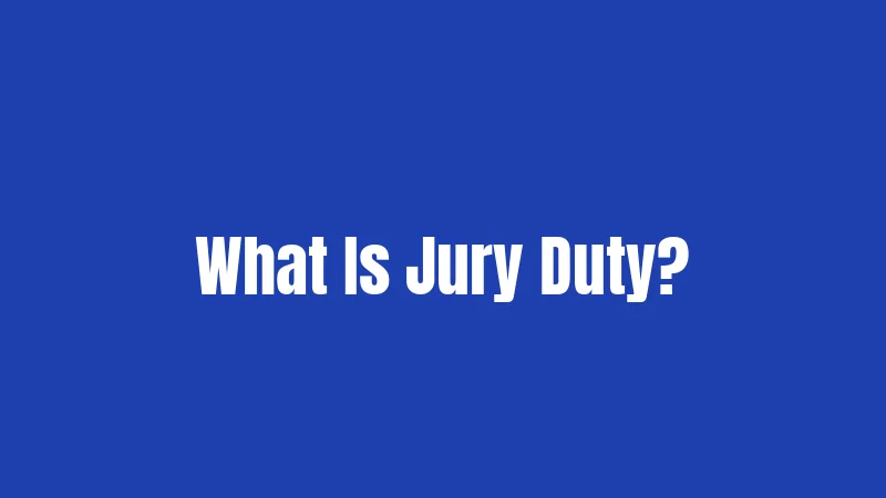 What Is Jury Duty?