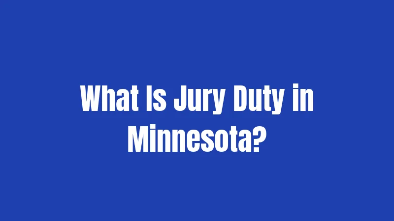 What Is Jury Duty in Minnesota?