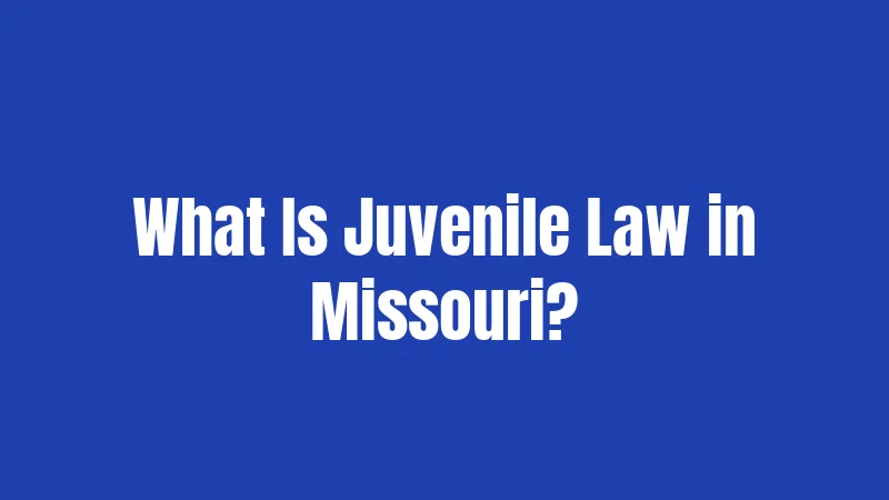 What Is Juvenile Law in Missouri?
