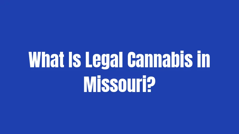 What Is Legal Cannabis in Missouri?